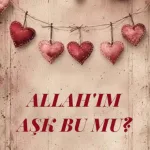 ALLAH' IM  AŞK BU MU?