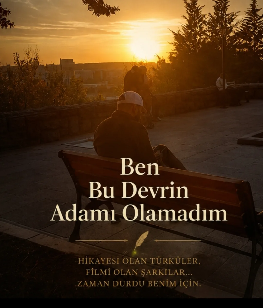 Ben Bu Devrin Adamı Olamadım