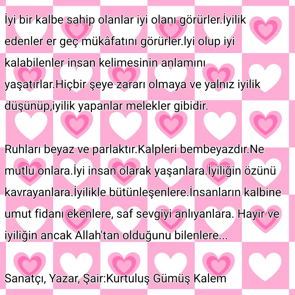 İyi Bir Kalbe Sahip Olanlar İyi Olanı Görürler.