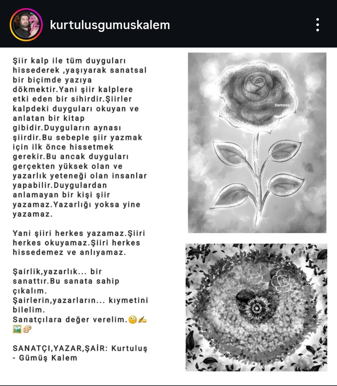 Şiir kalp ile tüm duyguları hissederek,yaşıyarak  sanatsal bir biçimde yazıya dökmektir. Yani şiir  kalplere etki eden bir sihirdir.